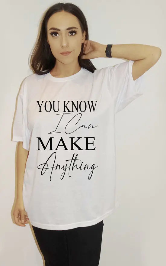 White T Shirt With Graphic Print You Know I Can Make Anything